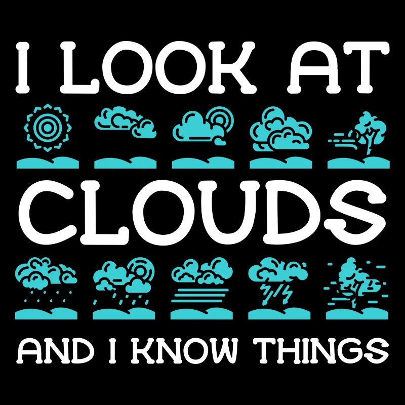 I look at the clouds and know things -