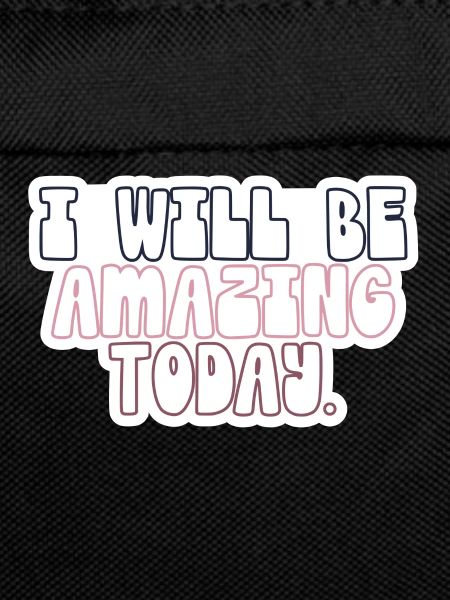 I will be amazing today