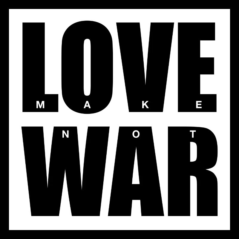 MAKE LOVE NOT WAR