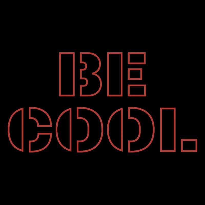 Be cool