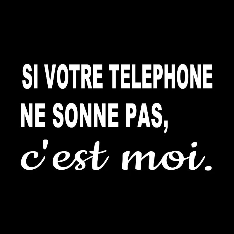 Si votre téléphone ne sonne pas, c'est moi.