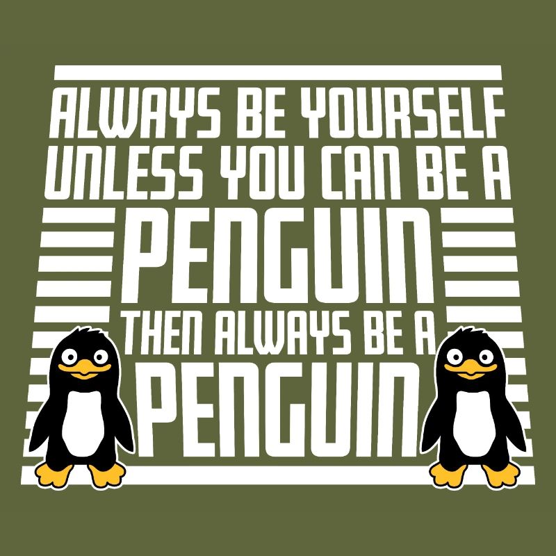 Sei immer du selbst, es sei denn, du kannst ein Pinguin sein