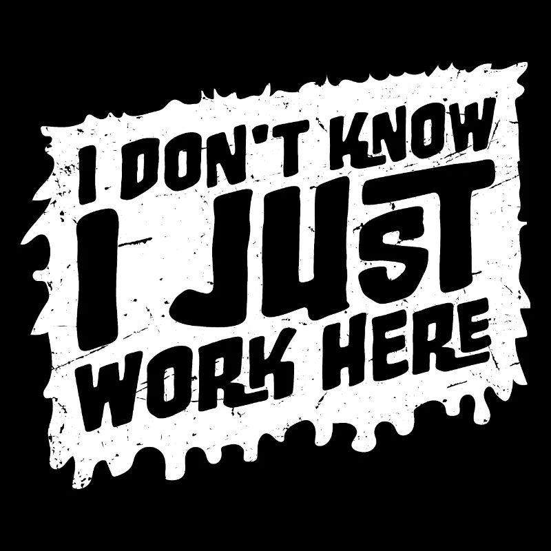Funny I Don't Know I Just Work Here Sarcastic Joke