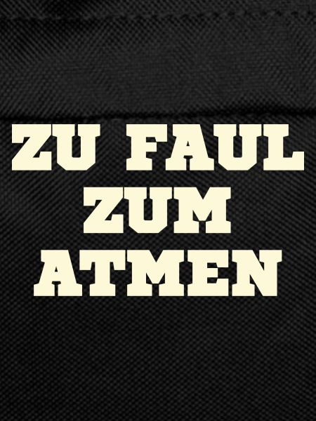 Zu faul zum atmen