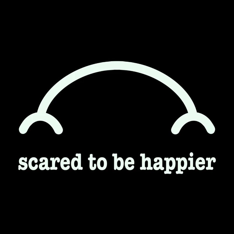 Scared to be happier