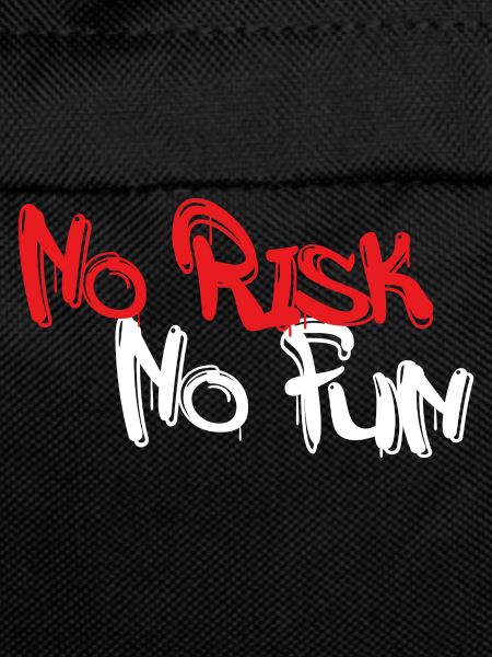 No Risk No Fun