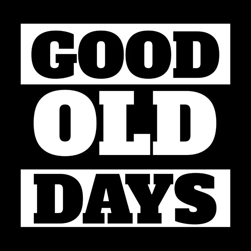 Good old days