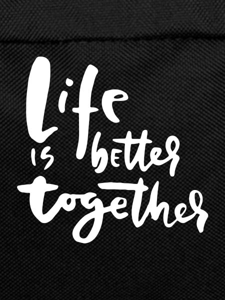 Life Is Better Together