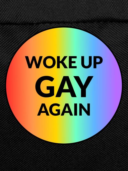 Woke up gay again