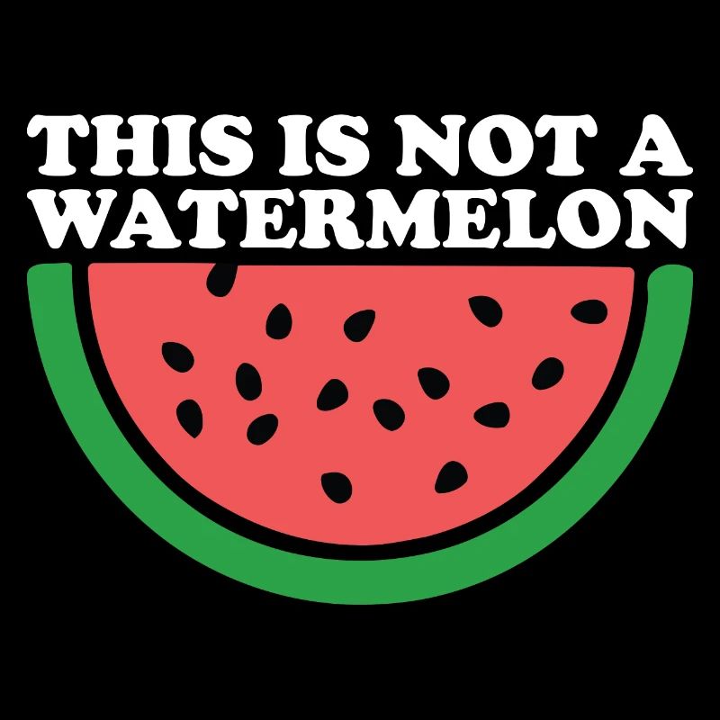THIS IS NOT A WATERMELON