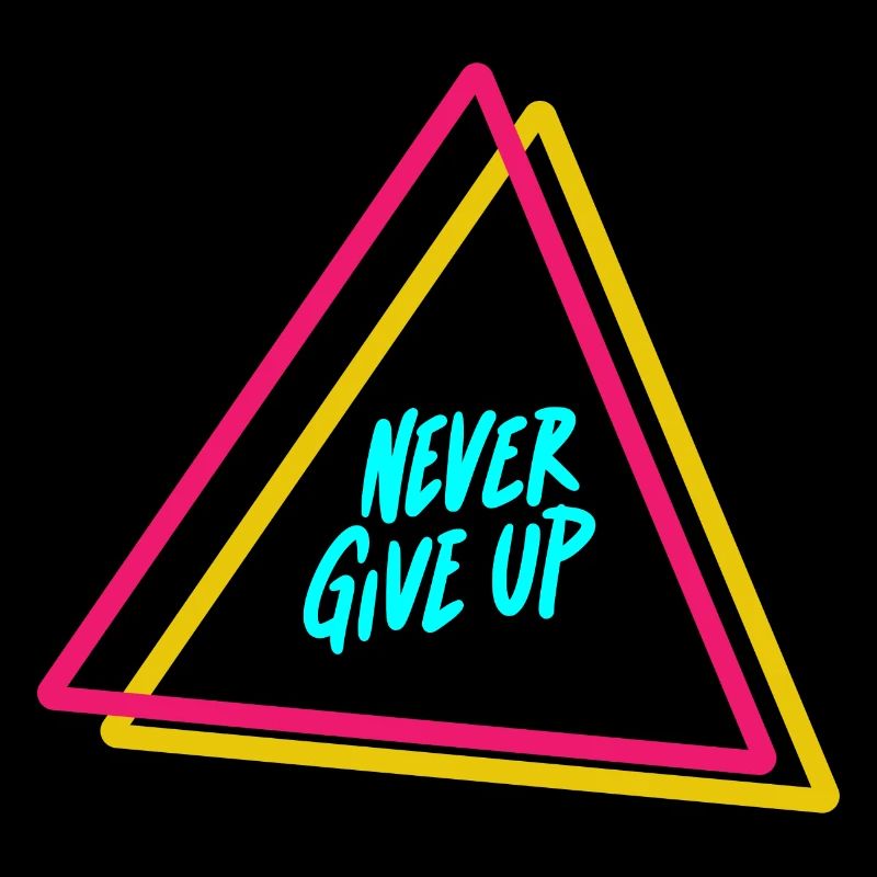 Never give up
