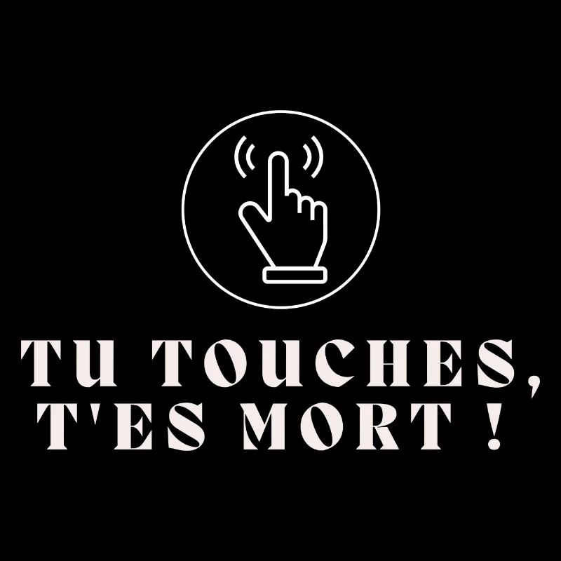 Tu touches, t'es mort !