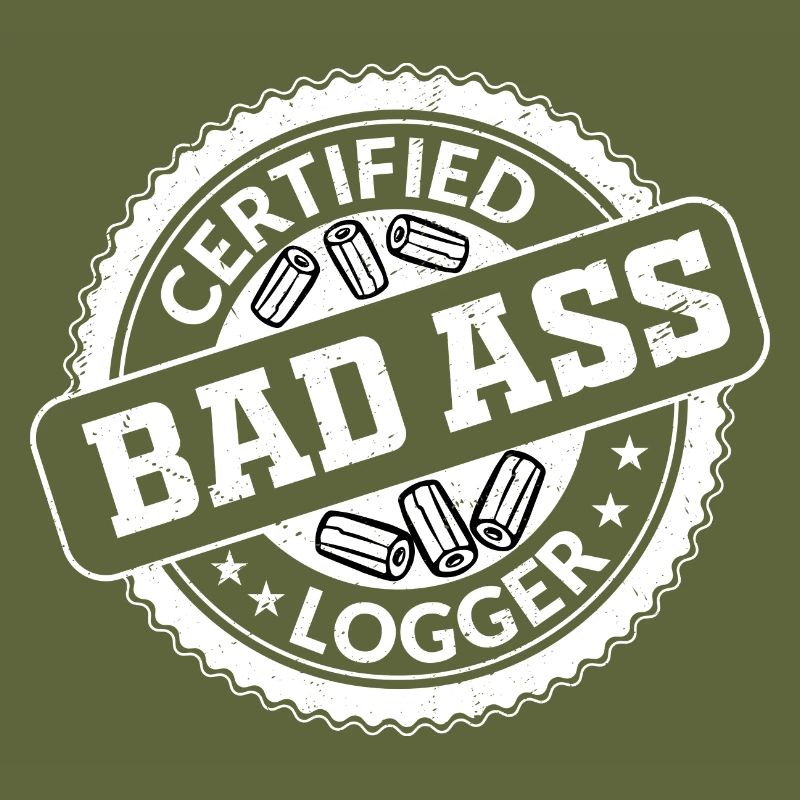 Certifié Bad Ass Logger Lumberjack Logging