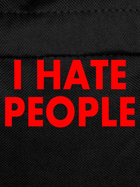 I hate people