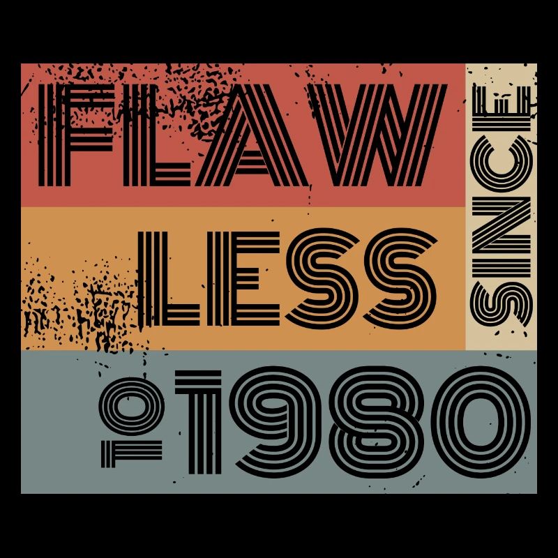 44. Birthday Flawless since 10/1980