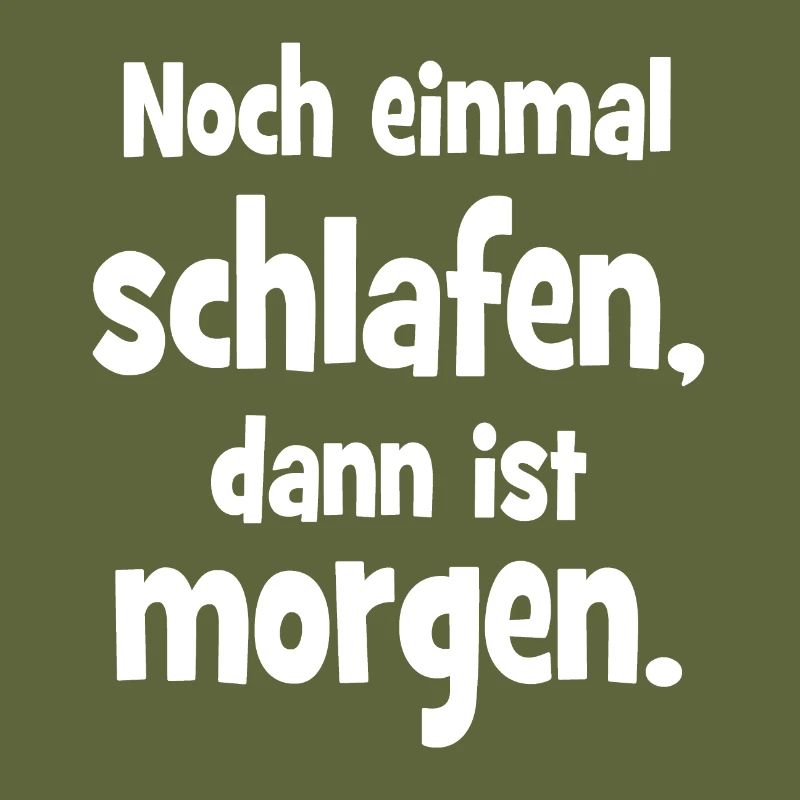 Noch einmal Schlafen dann ist Morgen