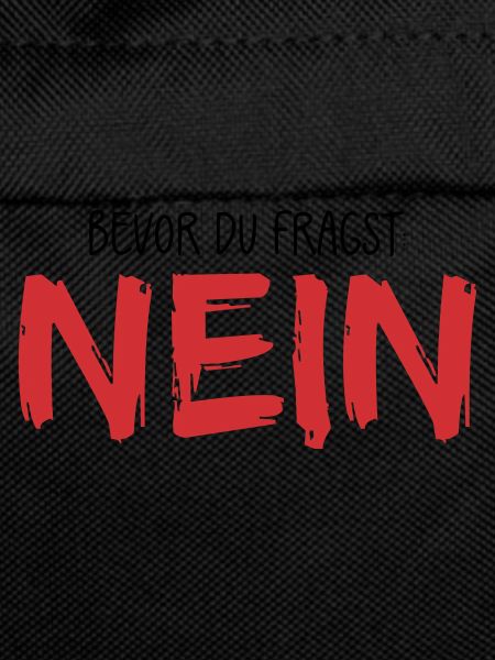 Bevor du fragst Nein