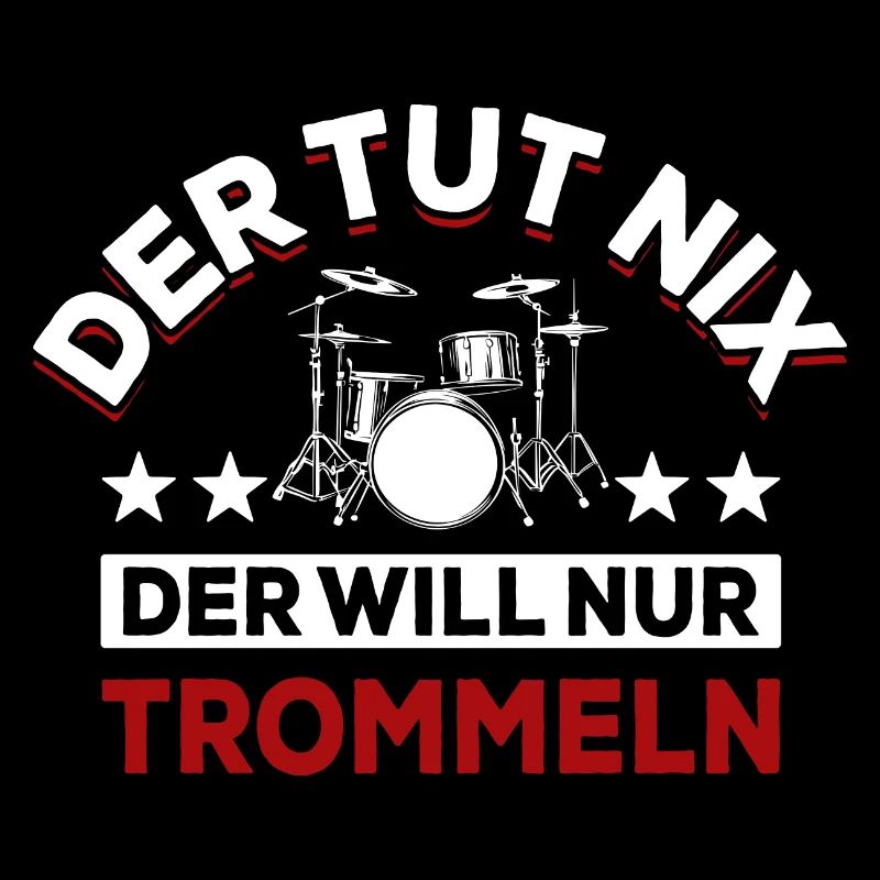 Der tut nix der will nur trommeln - Spruch