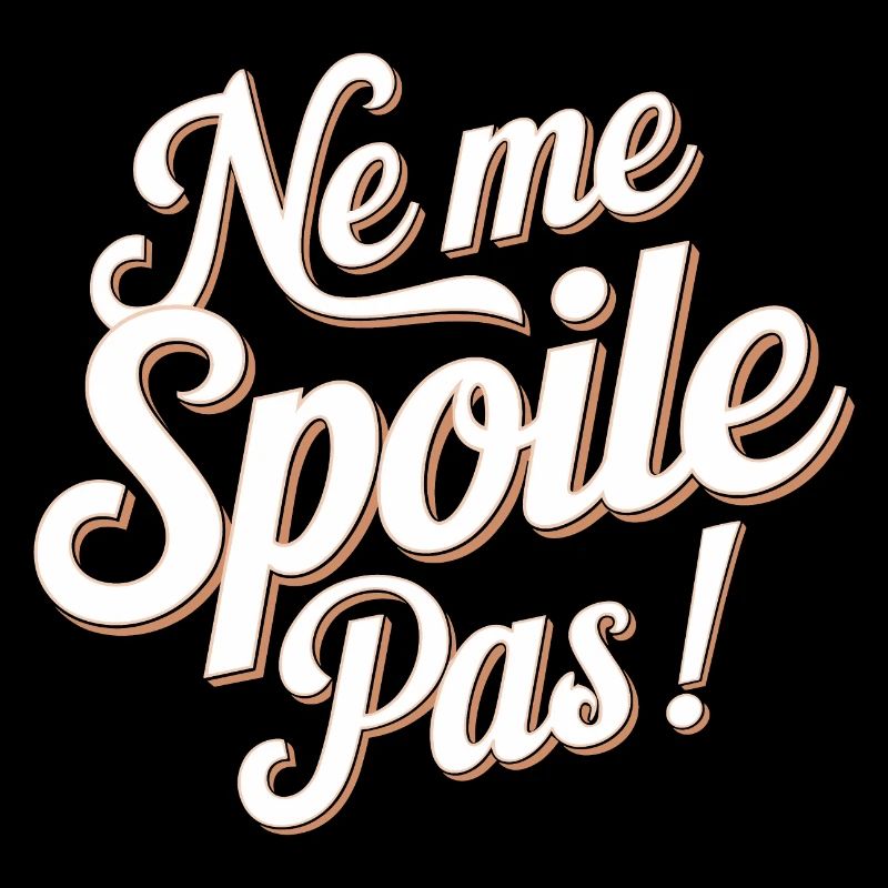 Ne me spoile pas