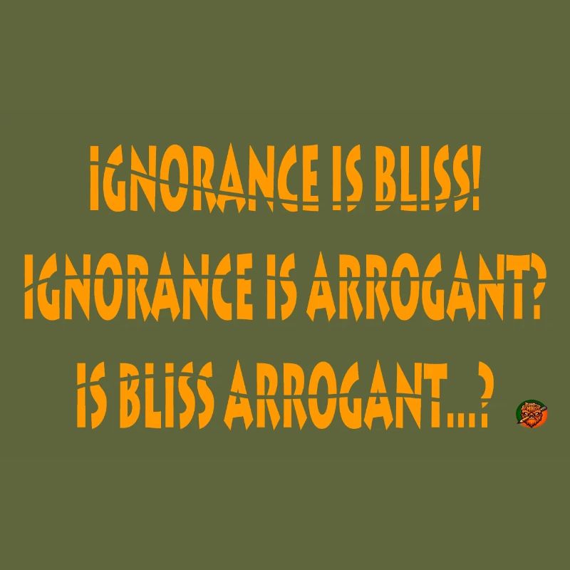 Ignorance is bliss
