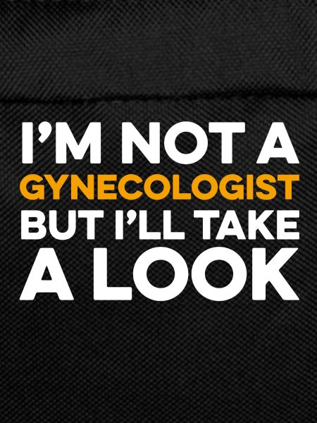 I’m Not a Gynecologist