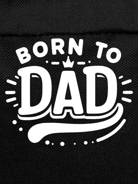 Born to Dad