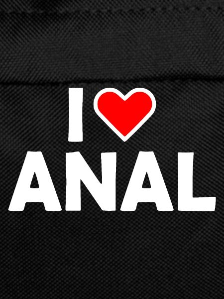 I love anal