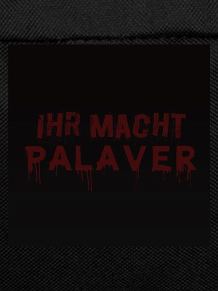 You make palaver