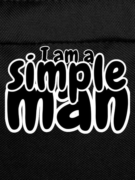 I am a simple man