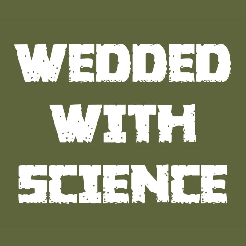 WEDDED WITH SCIENCE