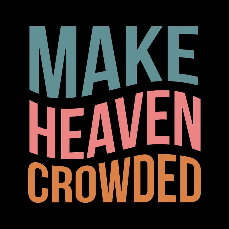 Make Heaven Crowded