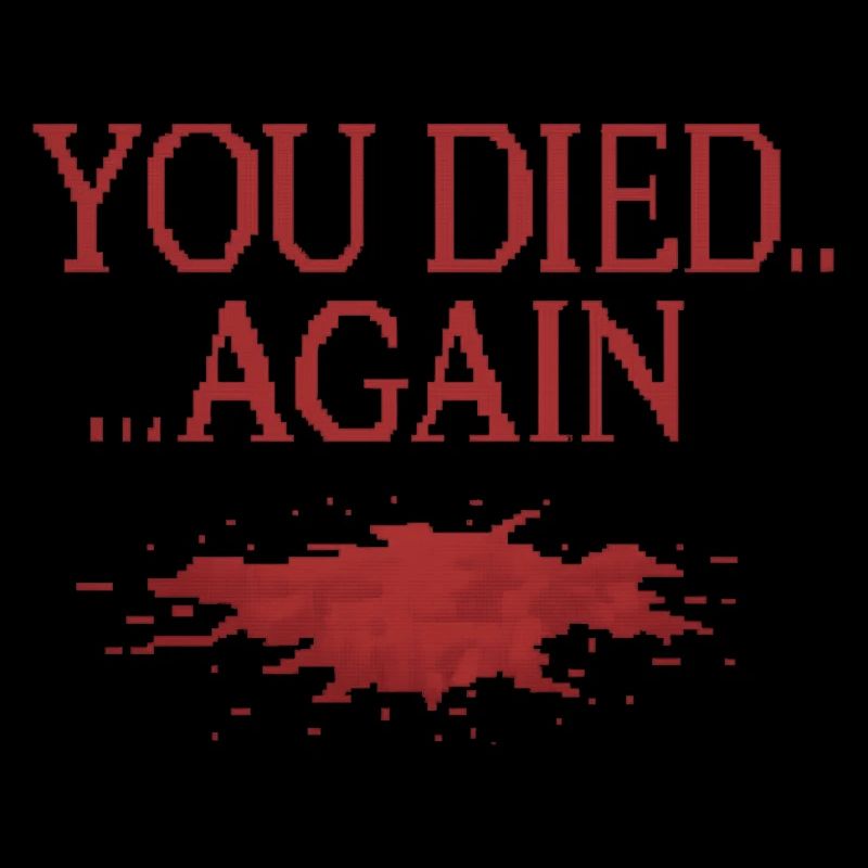 You died.... Again
