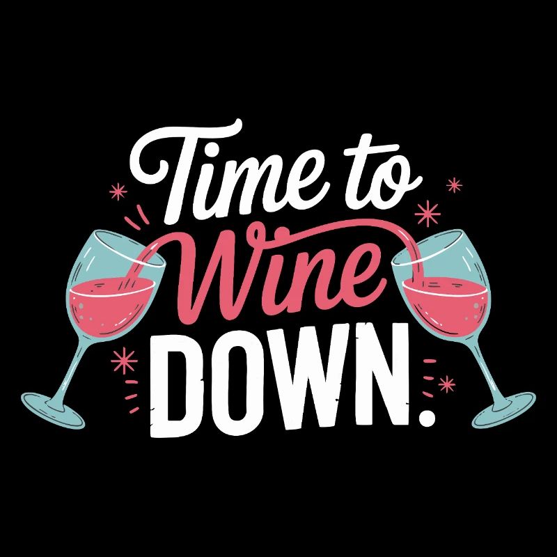 Time to Wine Down – Funny Wine Design