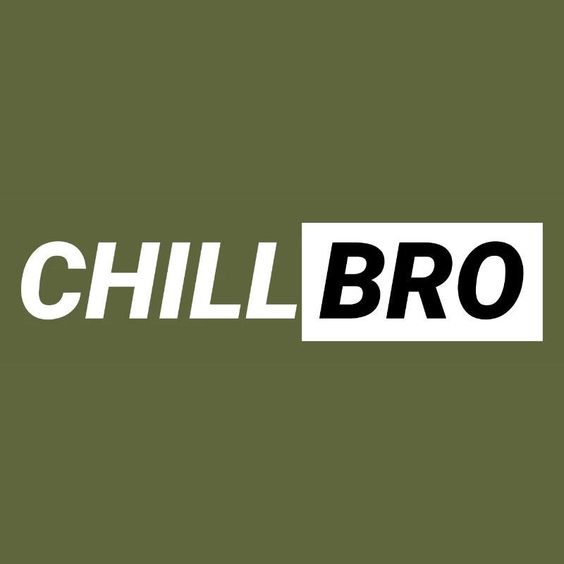 Chill Bro