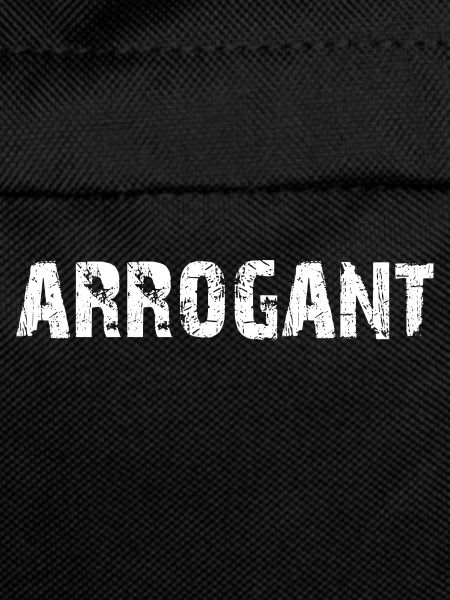 Arrogant