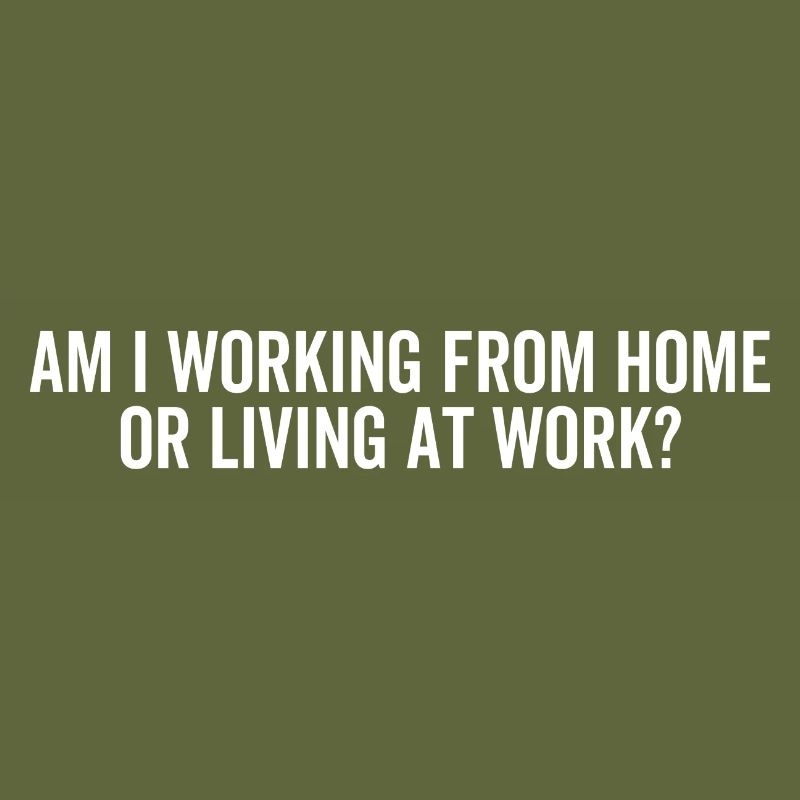 Am I Working From Home or Living At Work?
