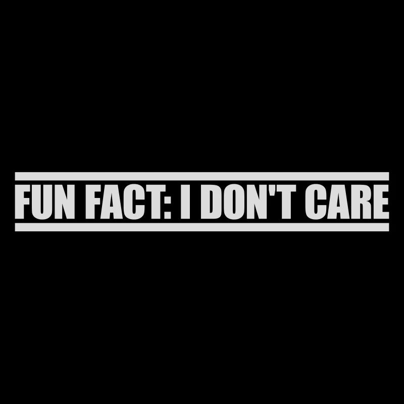 I don't care fact