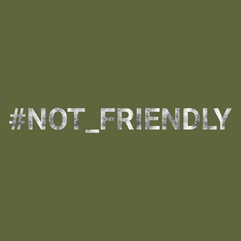 NOT FRIENDLY hashtag