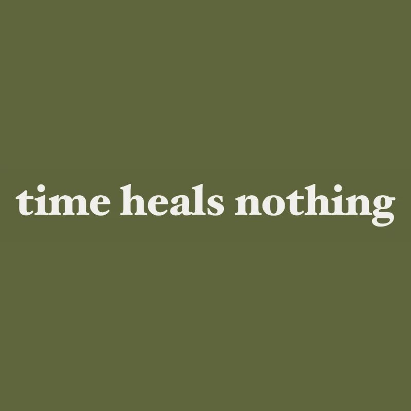 Time Heals Nothing