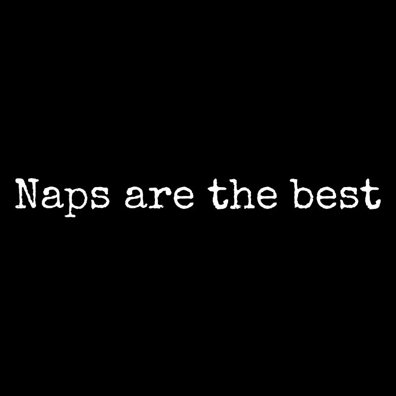 Naps are the best, funny naps slogan