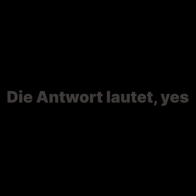 Die Antwort lautet yes