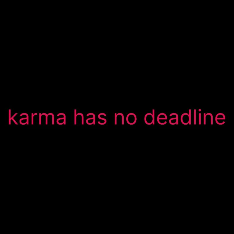 karma has no deadline