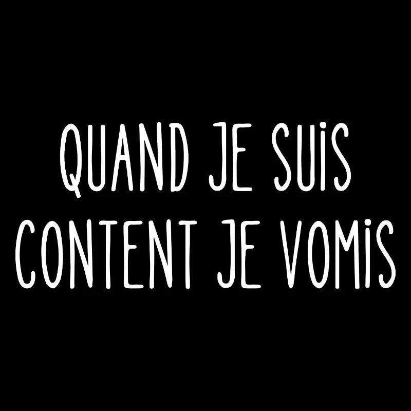 quand je suis content je vomis
