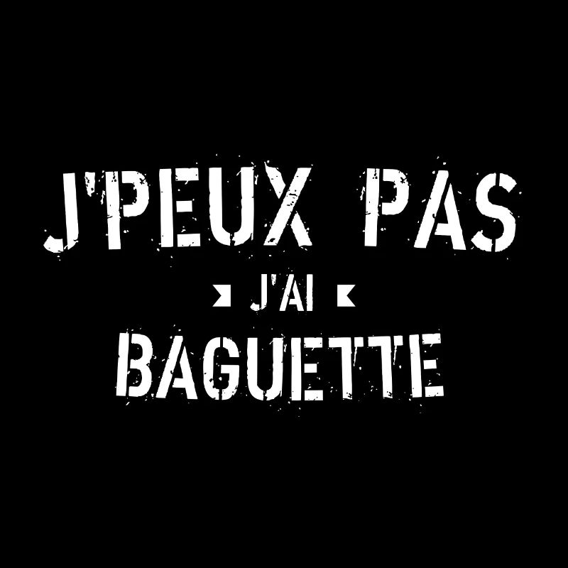 J Peux pas j ai baguette