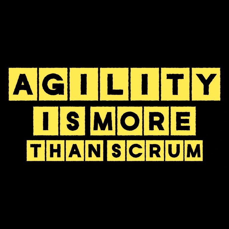 Agility is more than Scrum