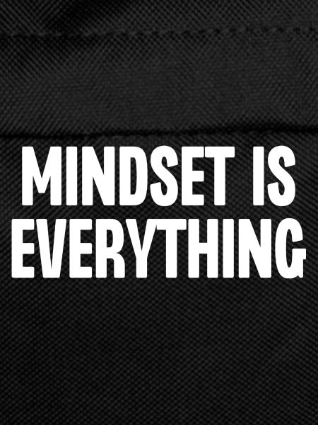 Mindset is Everything