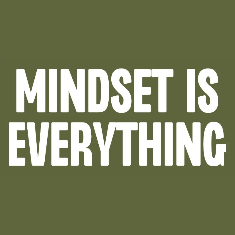 Mindset is Everything
