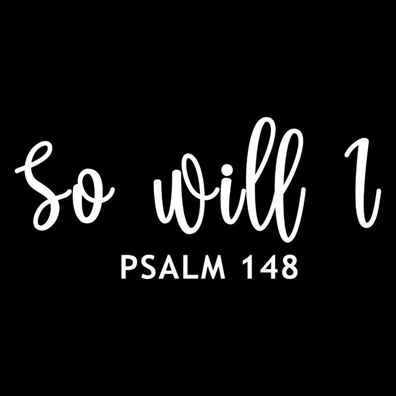 So will I psalm 148 white