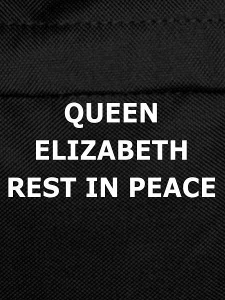 QUEEN ELIZABETH REST IN PEACE