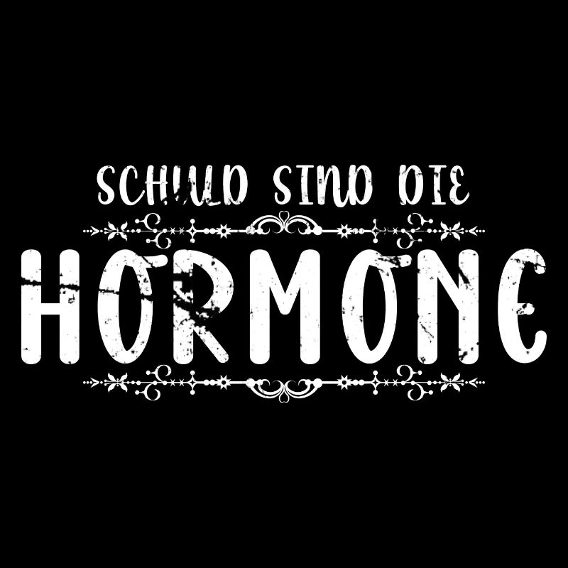 Schuld sind die Hormone - Lustiger Spruch